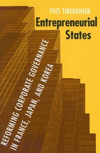 entrepreneurial states,reforming corporate governance in france, japan, and korea