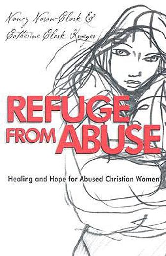 refuge from abuse,healing and hope for abused christian women (en Inglés)