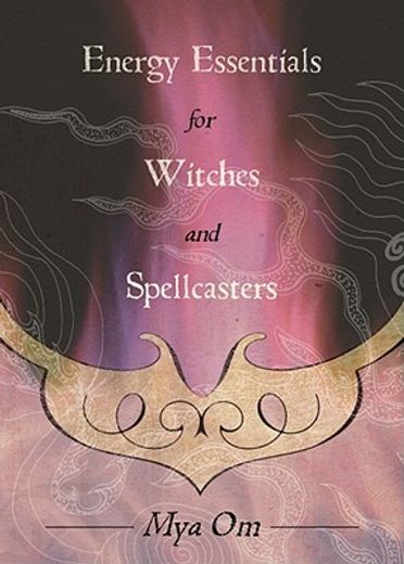 energy essentials for witches and spellcasters (en Inglés)
