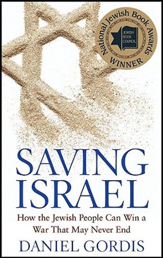 saving israel,how the jewish people can win a war that may never end (en Inglés)
