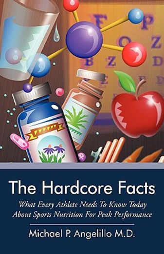 the hardcore facts,what every athlete needs to know today about sports nutrition for peak performance