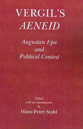 Vergil's Aeneid: Augustan Epic and Political Context (en Inglés)
