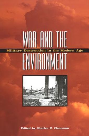 war and the environment,military destruction in the modern age