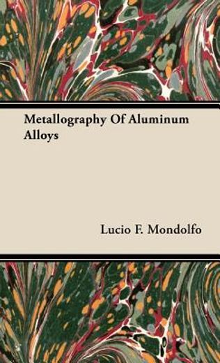 metallography of aluminum alloys