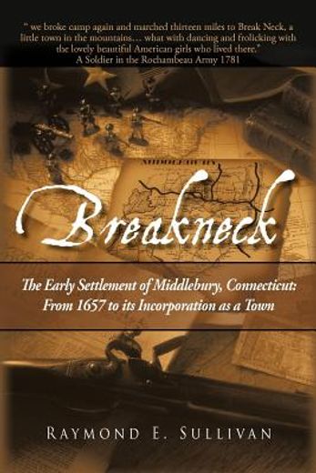 breakneck,the early settlement of middlebury, connecticut- from 1657 to its incorporation as a town