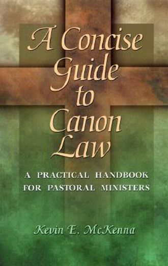 a concise guide to canon law,a practical handbook for pastoral ministers