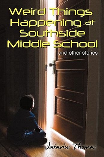 weird things happening at southside middle school,and other stories