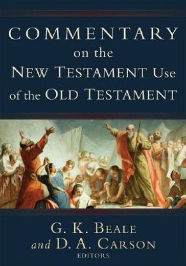 commentary on the new testament use of the old testament (en Inglés)