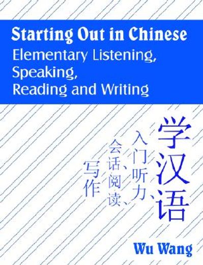 starting out in chinese,elementary listening, speaking, reading and writing
