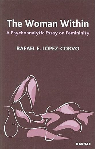 the woman within,a psychoanalytic essay on femininity