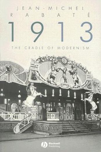1913,the cradle of modernism