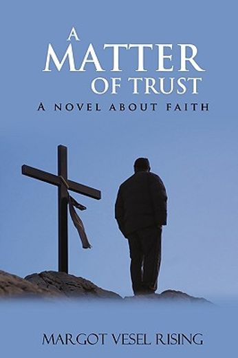 a matter of trust,a novel about faith