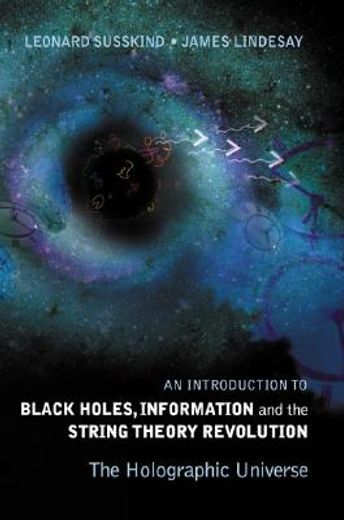 black holes, information and the string theory revolution,the holographic universe