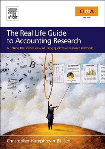 The Real Life Guide to Accounting Research: A Behind the Scenes View of Using Qualitative Research Methods (en Inglés)