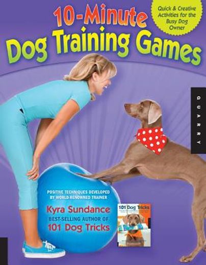 10-minute dog training games: quick and creative activities for the busy dog owner