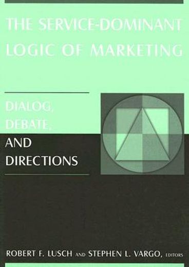 the service-dominant logic of marketing,dialog, debate, and directions
