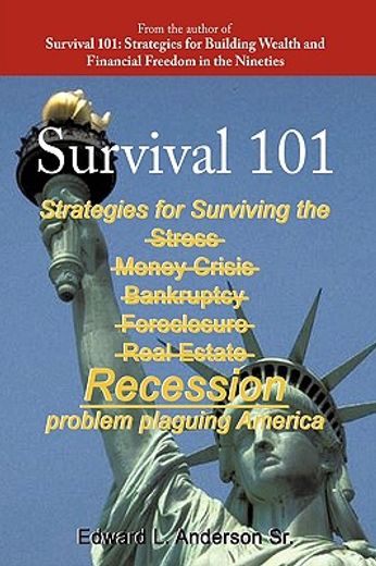 survival 101,strategies for surviving the stress money crisis bankruptcy foreclosure real estate recession proble