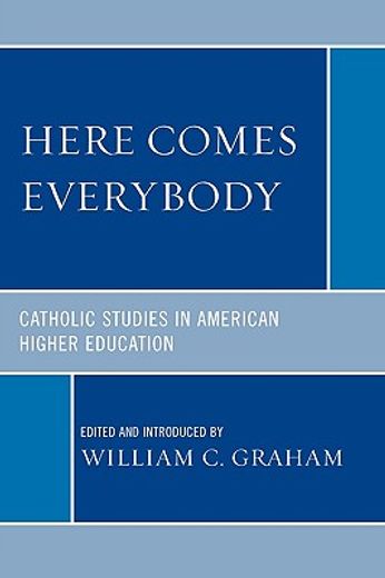 here comes everybody,catholic studies in american higher education