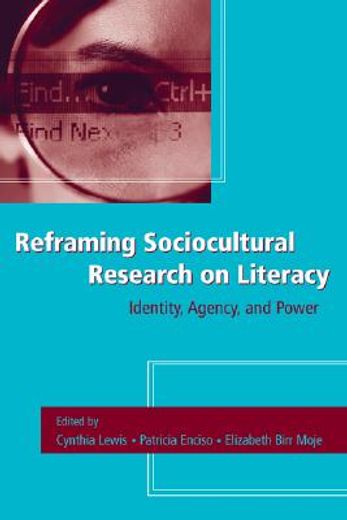 reframing sociocultural research on literacy,identity, agency, and power