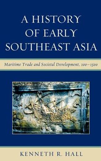 a history of early southeast asia,maritime trade and societal development, 100-1500