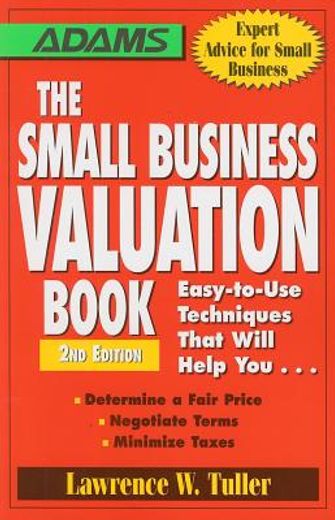 the small business valuation book,easy-to-use techniques that will help you. determine a fair price, negotiate terms, minimize taxes