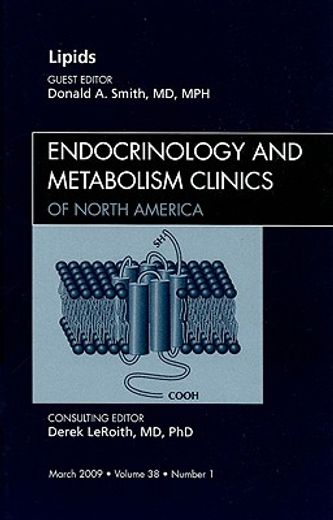 Lipids, an Issue of Endocrinology and Metabolism Clinics: Volume 38-1 (en Inglés)
