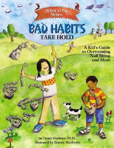 what to do when bad habits take hold,a kid´s guide to overcoming nail biting and more (in English)