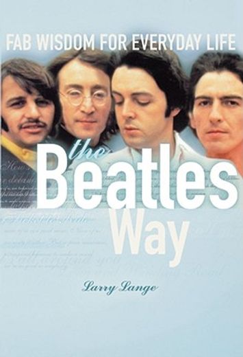 the beatles way,fab wisdom for everyday life (in English)