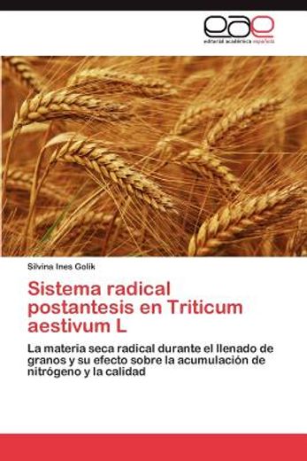 sistema radical postantesis en triticum aestivum l (in Spanish)