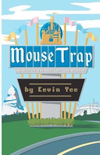 mouse trap,memoir of a disneyland cast member (en Inglés)