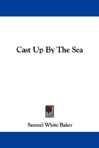 cast up by the sea