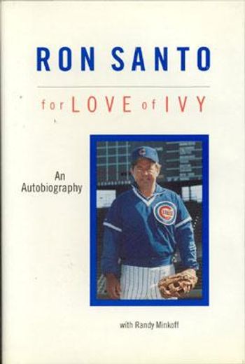 ron santo,for love of ivy : the autobiography of ron santo