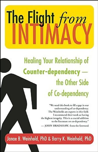 the flight from intimacy,healing your relationship of counter-dependence - the other side of co-dependency