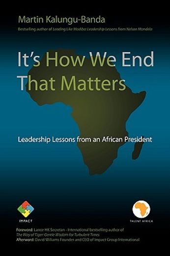 it´s how we end that matters,leadership lessons from an african president