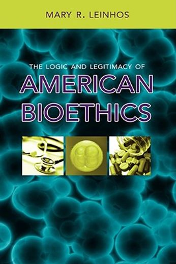 the logic and legitimacy of american bioethics