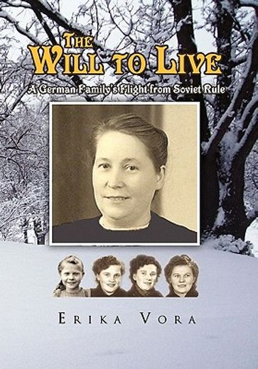 the will to live,a german family`s flight from soviet rule