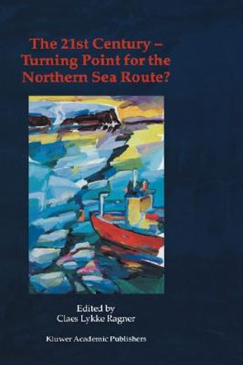 the 21st century-turning point for the northern sea route,proceedings of the northern sea route user conference, oslo, 18-20 november1999