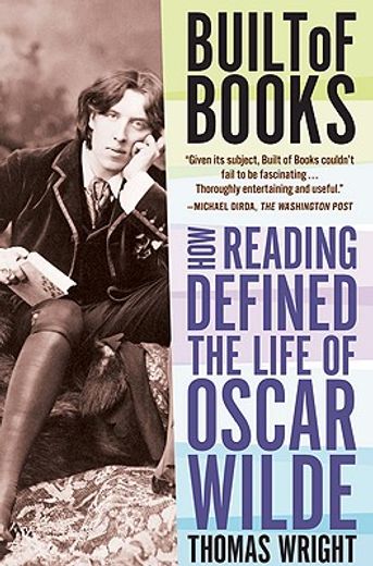 built of books,how reading defined the life of oscar wilde (en Inglés)