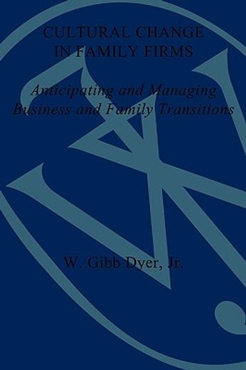 cultural change in family firms,anticipating and managing business and family transitions