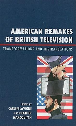 american remakes of british television,transformations and mistranslations