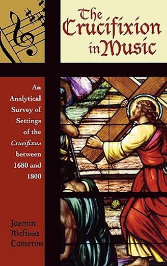 crucifixion in music,an analytical survey of the settings of the crucifixus between 1680 and 1800