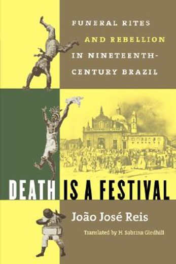 death is a festival,funeral rites and rebellion in nineteenth-century brazil