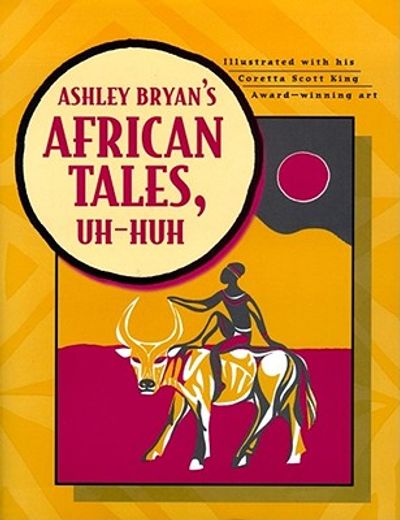 ashley bryan´s african tales, uh-huh
