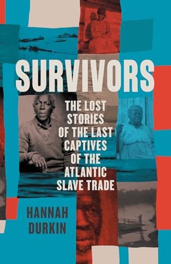 Survivors: The Lost Stories of the Last Captives of the Atlantic Slave Trade (en Inglés)