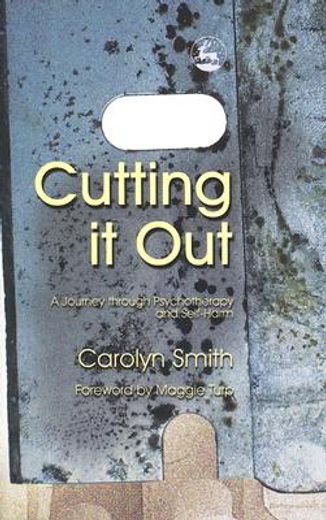 cutting it out,a journey through psychotherapy and self-harm