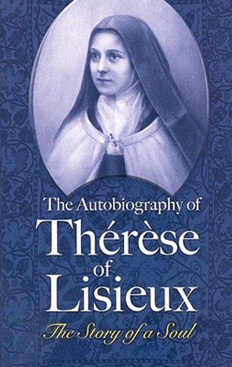 the autobiography of therese of lisieux,the story of the soul (en Inglés)