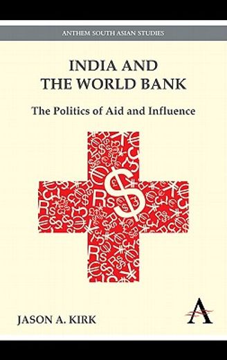 india and the world bank,the politics of aid and influence