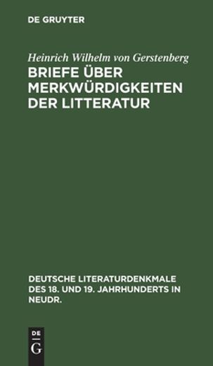 Briefe ã Â¼Ber Merkwã Â¼Rdigkeiten der Litteratur (Deutsche Literaturdenkmale des 18. Und 19. Jahrhunderts in n) (German Edition) [Hardcover ] (en Alemán)