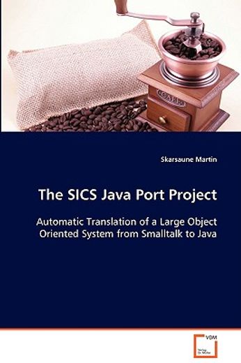 the sics java port project automatic translation of a large object oriented system from smalltalk to (en Inglés)