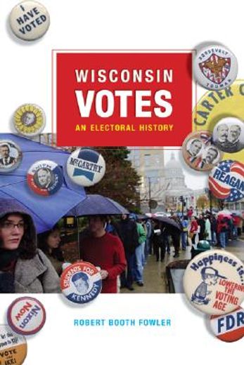 wisconsin votes,an electoral history